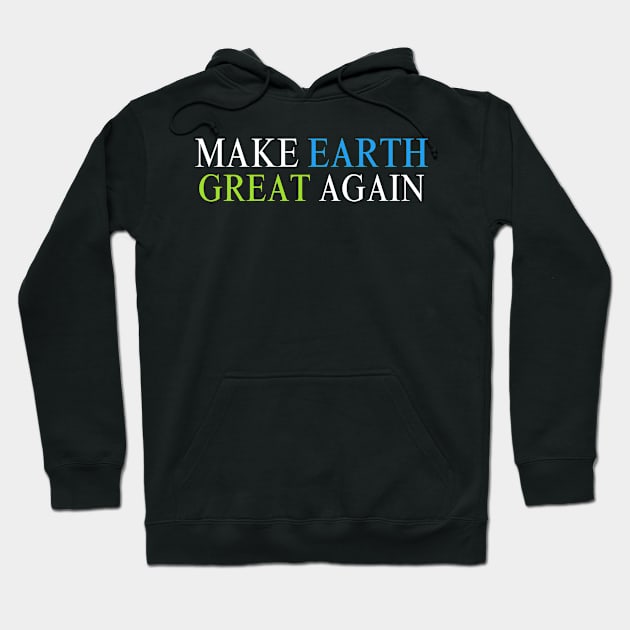 Make Earth Great Again, Earth Day 2024 Hoodie by Bouteeqify